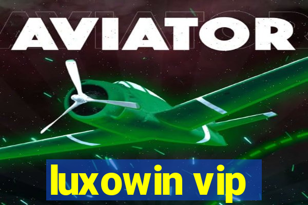 luxowin vip