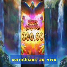 corinthians ao vivo multi canais