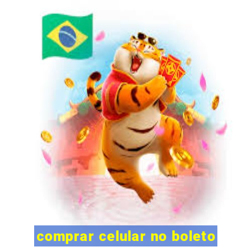 comprar celular no boleto