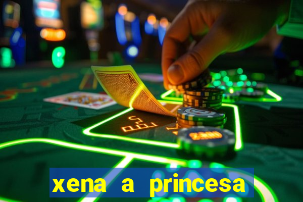 xena a princesa guerreira online