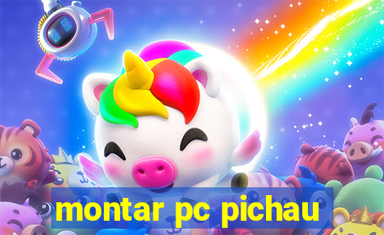 montar pc pichau