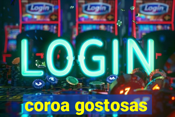 coroa gostosas