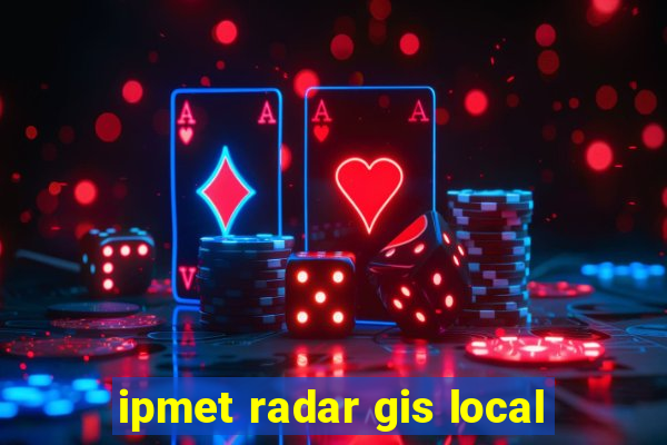 ipmet radar gis local