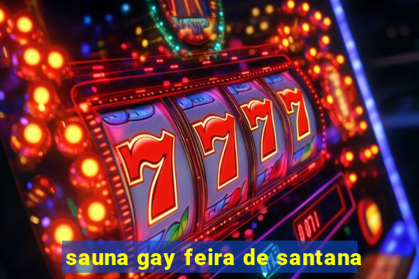 sauna gay feira de santana