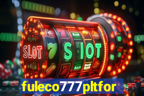 fuleco777pltfor