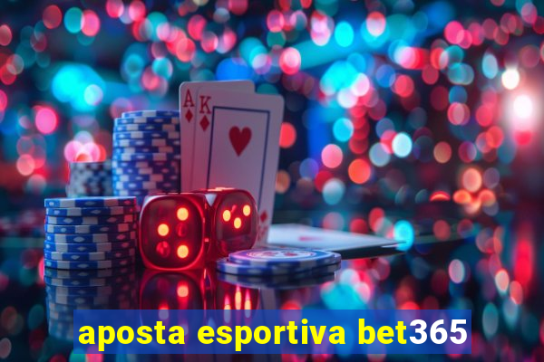 aposta esportiva bet365