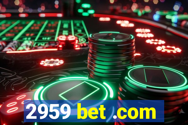 2959 bet .com