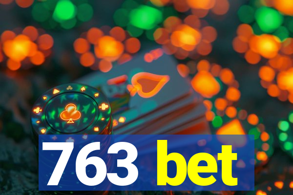 763 bet