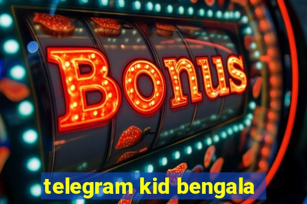 telegram kid bengala