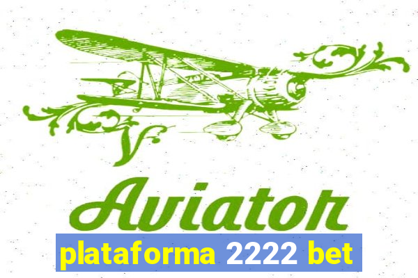 plataforma 2222 bet