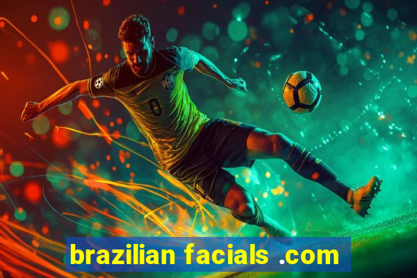 brazilian facials .com