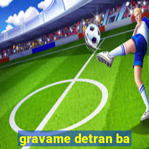 gravame detran ba