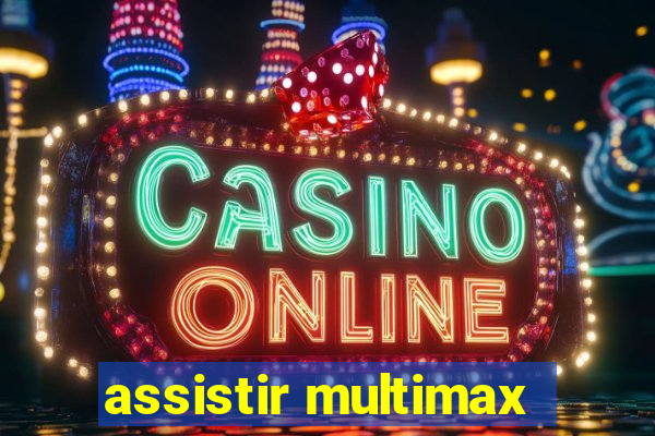 assistir multimax