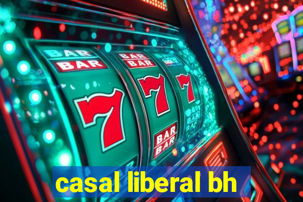 casal liberal bh