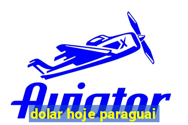 dolar hoje paraguai