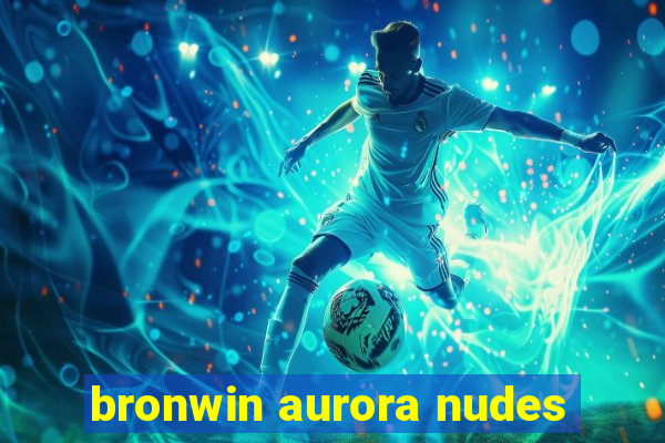 bronwin aurora nudes