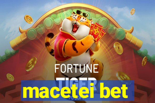 macetei bet