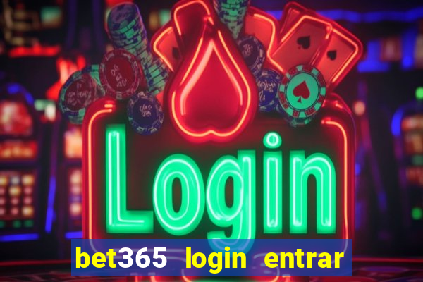 bet365 login entrar agora direto no celular