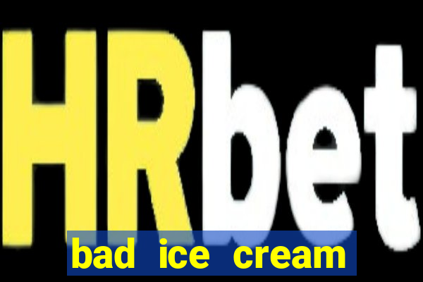 bad ice cream click jogos