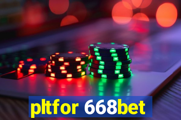 pltfor 668bet