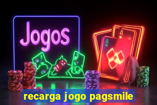 recarga jogo pagsmile