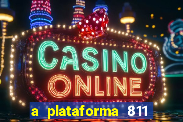 a plataforma 811 bet é confiável