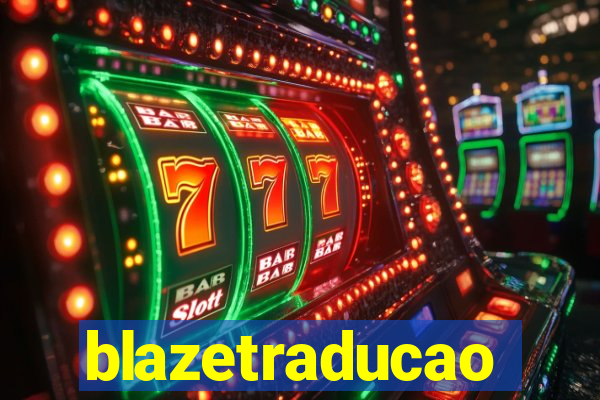 blazetraducao