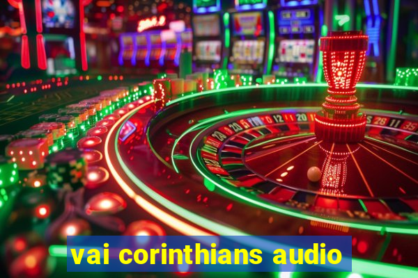 vai corinthians audio