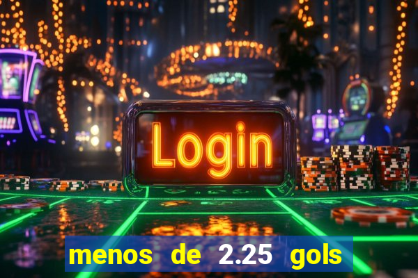 menos de 2.25 gols o que significa