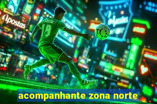 acompanhante zona norte