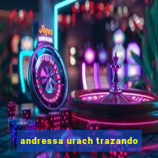 andressa urach trazando