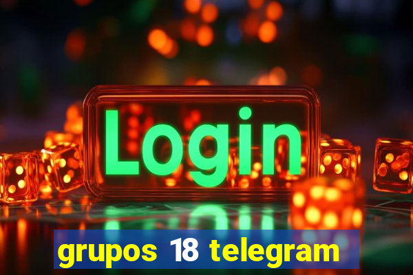 grupos 18 telegram