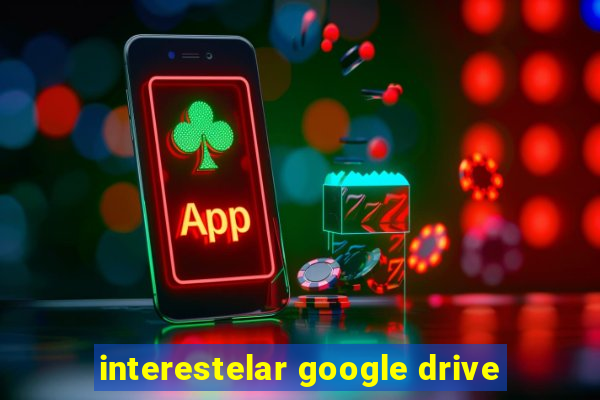 interestelar google drive