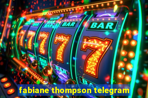 fabiane thompson telegram