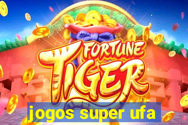 jogos super ufa