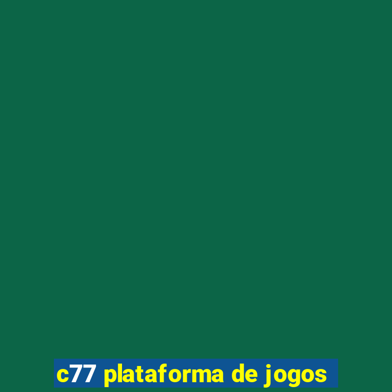 c77 plataforma de jogos