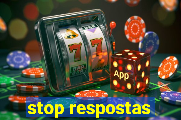 stop respostas