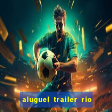 aluguel trailer rio grande do sul