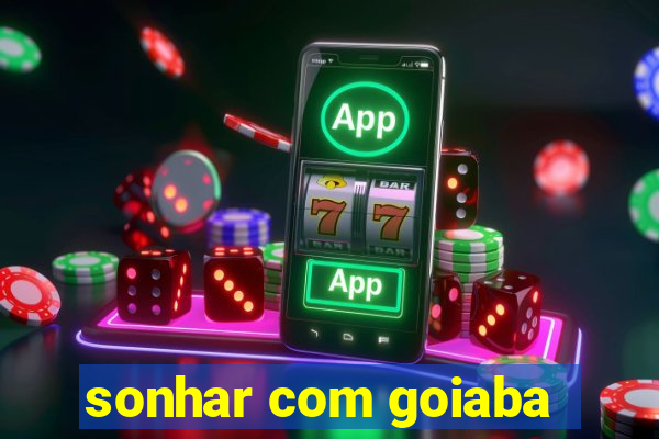 sonhar com goiaba