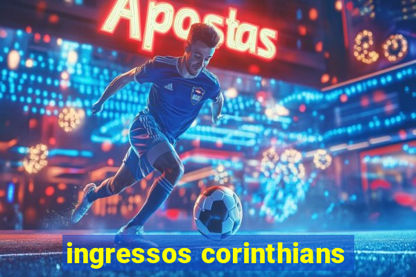 ingressos corinthians