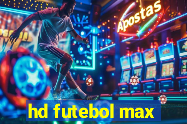 hd futebol max