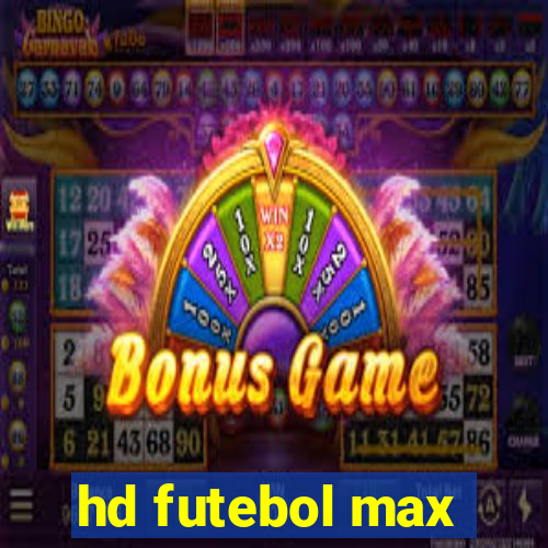 hd futebol max