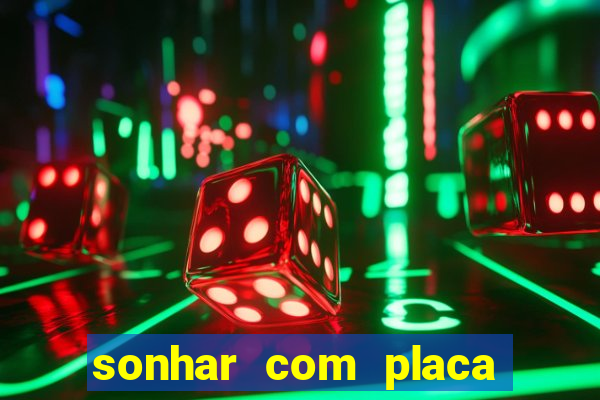 sonhar com placa de carro