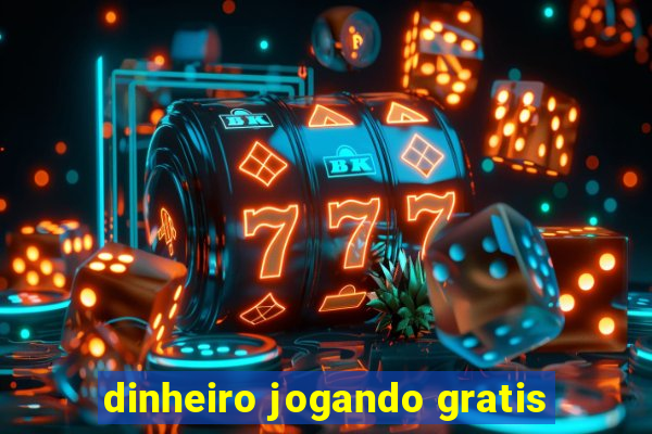 dinheiro jogando gratis