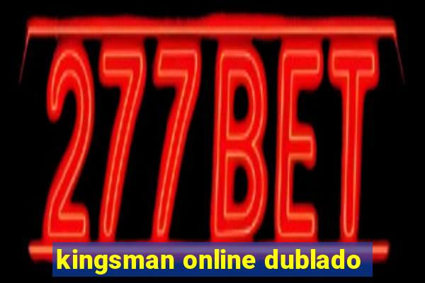 kingsman online dublado