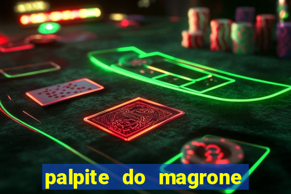 palpite do magrone para hoje