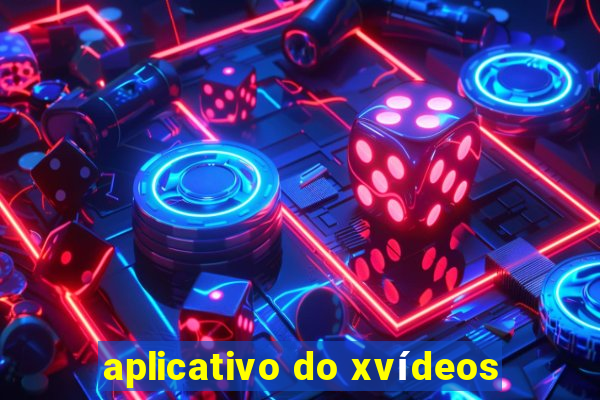 aplicativo do xvídeos