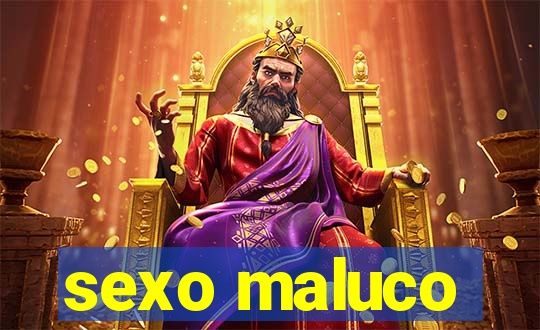 sexo maluco