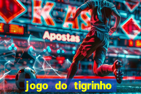 jogo do tigrinho que nao precisa depositar