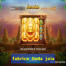 fabrica linda joia vitoria conquista bahia